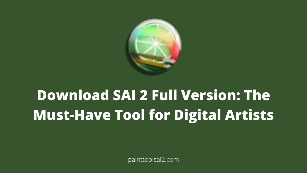 Download SAI 2 Full Version: The Must-Have Tool for Digital Artists